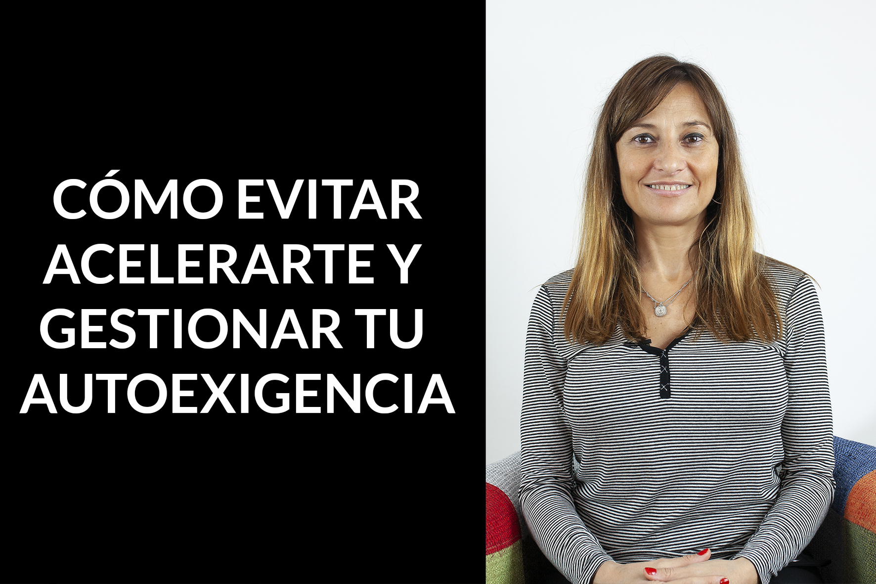 evitar acelerarte y gestionar autoexigencia