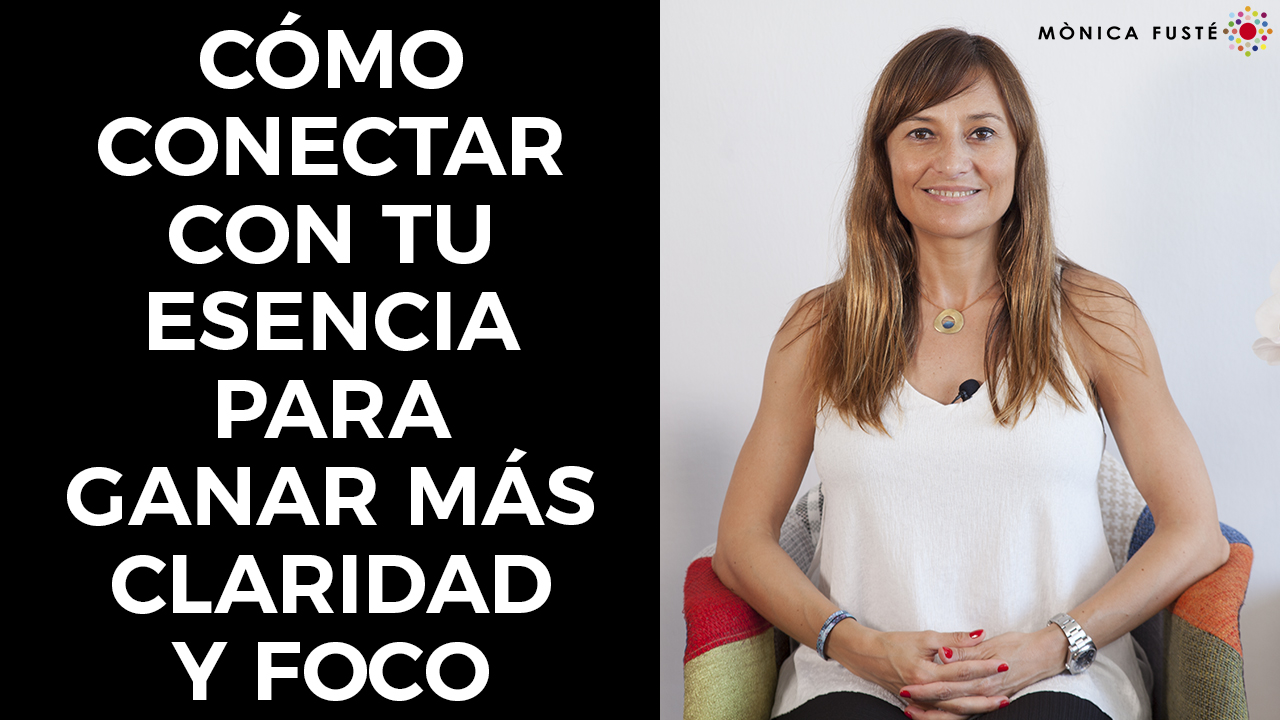Cómo conectar con tu esencia para ganar más claridad y foco